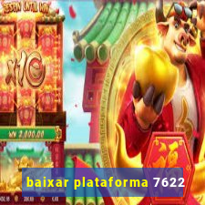 baixar plataforma 7622